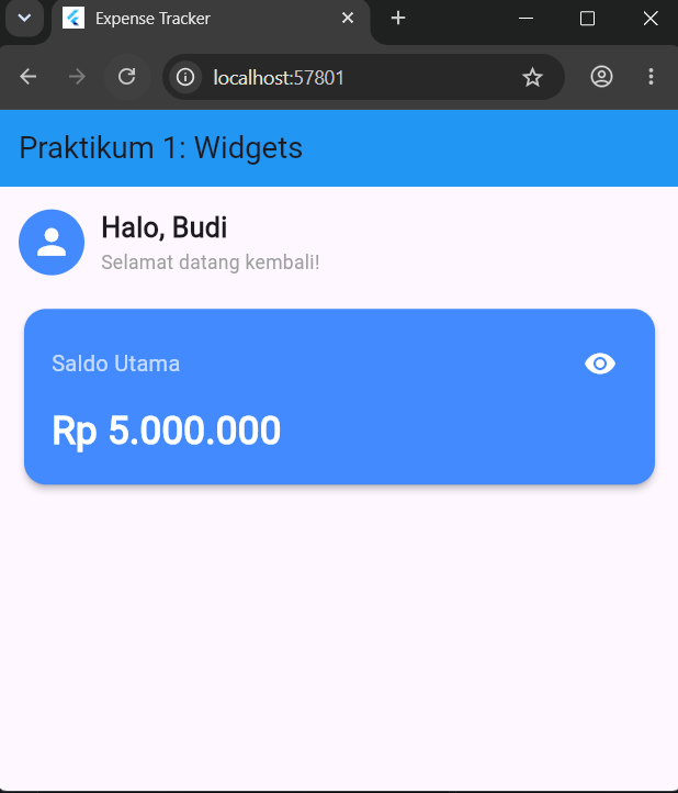 Tampilan awal aplikasi dengan Praktikum 1: Widgets, Halo, Budi, Selamat datang kembali!, Saldo Utama, Rp 5.000.000, blue Balance Card, visibility icon